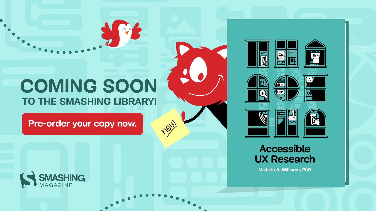 Illustration showing Smashing Magazine’s mascot Topple, a red, cartoon-style cat wearing a black sweater. It is smiling and holding a post-it note in its right hand that reads “New” as it is peeking from behind Michele A. William’s new book “Accessible UX Research”. The book has a teal cover that shows a three times three grid of windows in different architectural styles. Inside the windows, there are icons related to UX research, such as speech bubbles, a looking glass, a keyboard, and UI components. The text on the illustration reads: “Coming soon to the Smashing Library! Pre-order your copy now.”